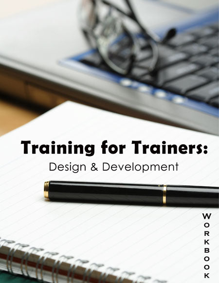 Training for Trainers: Design and Development (Workbook)